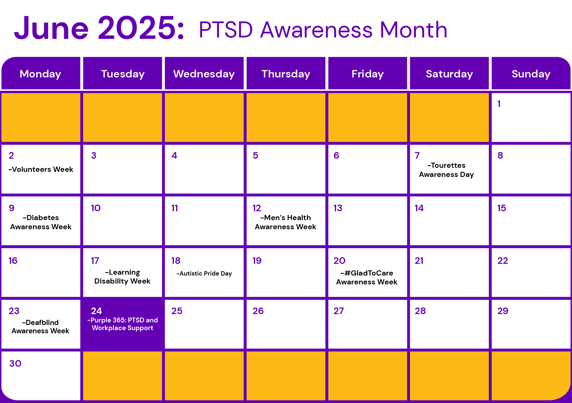 This is a calendar for June 2025 highlighting PTSD Awareness Month, using purple and orange colors for emphasis. Key awareness events include Volunteers Week from June 2 to 8, Tourettes Awareness Day on June 7, Diabetes Awareness Week from June 9 to 15, Men’s Health Awareness Week starting on June 12, Learning Disability Week from June 17 to 23, Autistic Pride Day on June 18, #GladToCare Awareness Week from June 20 to 26, Deafblind Awareness Week from June 23 to 29, and Purple 365: PTSD and Workplace Support on June 24. Orange blocks highlight the weekends and the first and last few days of the month.